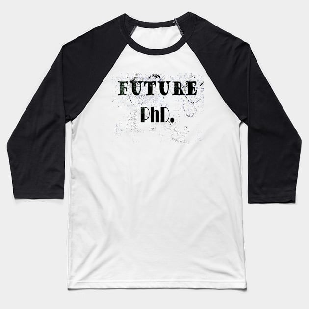 Future PhD. Baseball T-Shirt by JonHerrera